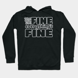 It's Fine I'm Fine Everything's Fine, Funny Quote, Quarantine, Sassy Mom, Everything is Fine Hoodie